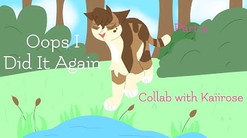 Oops I Did It Again Leafpool MAP Part 2 (for Calm Whisper and a Collab with Kaiirose)