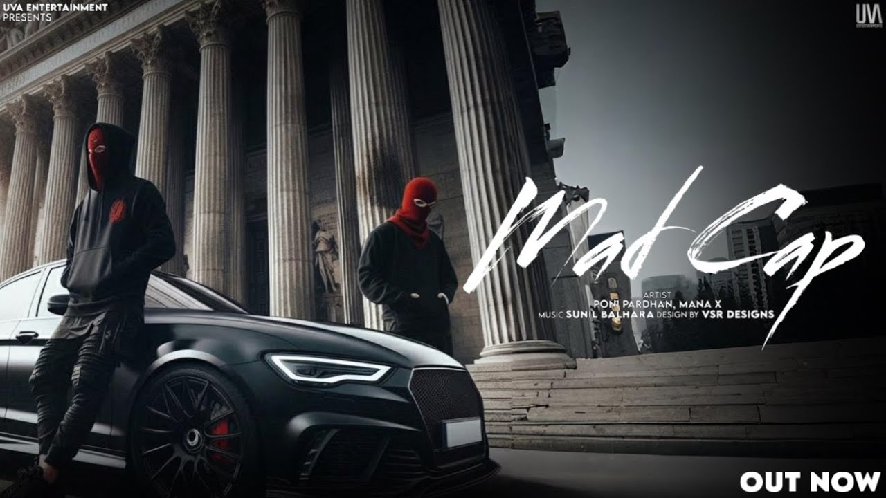 Mad Cap | MANA X | PONI PARDHAN | NEW HARYANVI HIP HOP SONG 2025