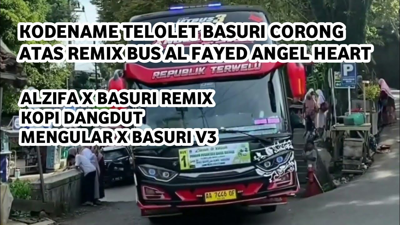 Kodename telolet basuri corong atas remix bus al fayed angel heart ...