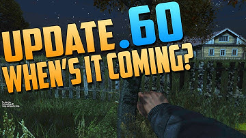 DayZ Standalone: When Will The .60 Update Come Out? + Updated News!