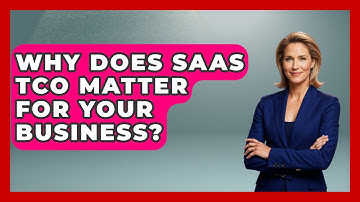 Why Does SaaS TCO Matter For Your Business? - The SaaS Pros Breakdown