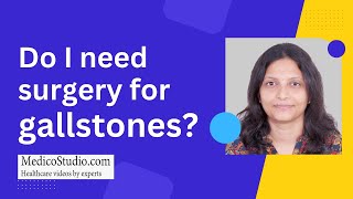 Do I need surgery for Gallstones? | Video by MedicoStudio.com