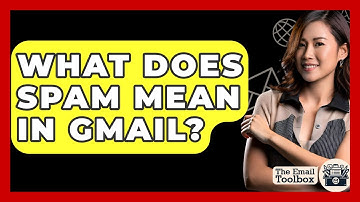 What Does Spam Mean In Gmail? - TheEmailToolbox.com