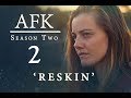 AFK Season 2  - Episode 2: RESKIN