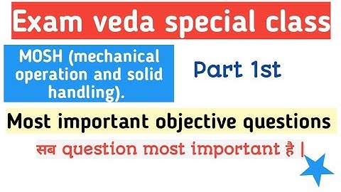 MOSH (mechanical operation and solid handling) exam veda special class. 50+ most questions.