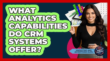 What Analytics Capabilities Do CRM Systems Offer?