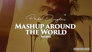 Mashup around the World (MIAMI) - Paula Douglas prod. by Svd