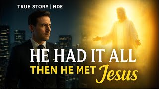 I Thought Success Was Everything… Until I Died and Met Jesus | NDE Story |
