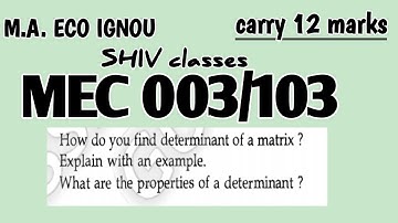 MEC 003/103|| M.A. ECONOMICS IGNOU || how to find determinant of matrix and its properties