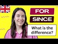 For and since whats the difference in english plus 3 useful phrases