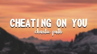 Charlie Puth - Cheating on You | Acoustic | Lyrics