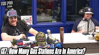 137. How Many Gas Stations Are In America | The Pod