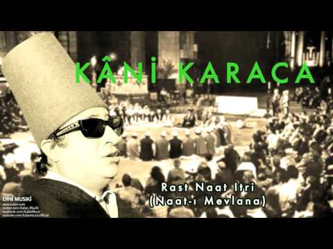 Kâni Karaca - Rast Naat Itri (Naat-ı Mevlana) [ Dini Musıki © 2001 Kalan Müzik ]