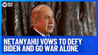 Netanyahu Vows To Continue Israel's War In Gaza Alone | 10 News First