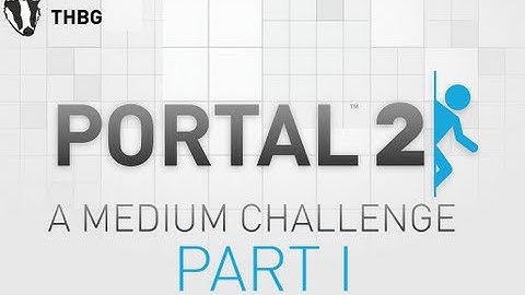 Portal 2 Custom Testchambers: A Medium Challenge Part 1