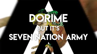 Dorime But Its Seven Nation Army