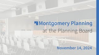 Montgomery Planning at the Planning Board: Nov 14, 2024