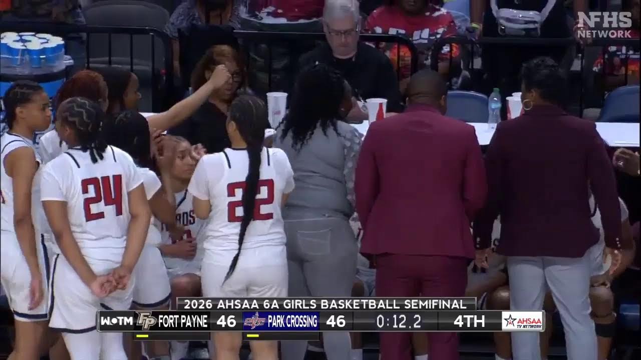 2026 AHSAA 6A Girls Basketball Semifinals #2 Fort Payne vs Park Crossing