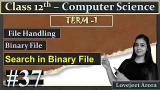 TERM 1-Complete 12th Computer Science | File Handling - Binary File | Search in Binary File| Part 33