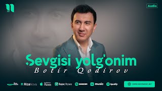 Botir Qodirov - Sevgisi yolg'onim (audio 2024) Resimi