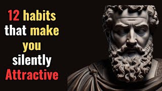 HOW to be SILENT ATTRACTIVE - 12 SOCIALLY ATTRACTIVE | STOIC HABIT