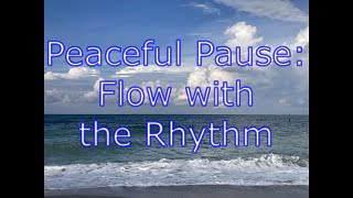 Peaceful Pause: Flow with the Rhythm