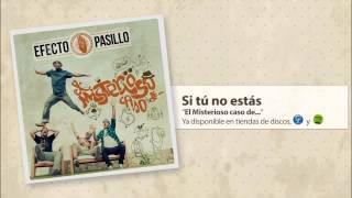 Video thumbnail of "Efecto Pasillo - Si tú no estás"