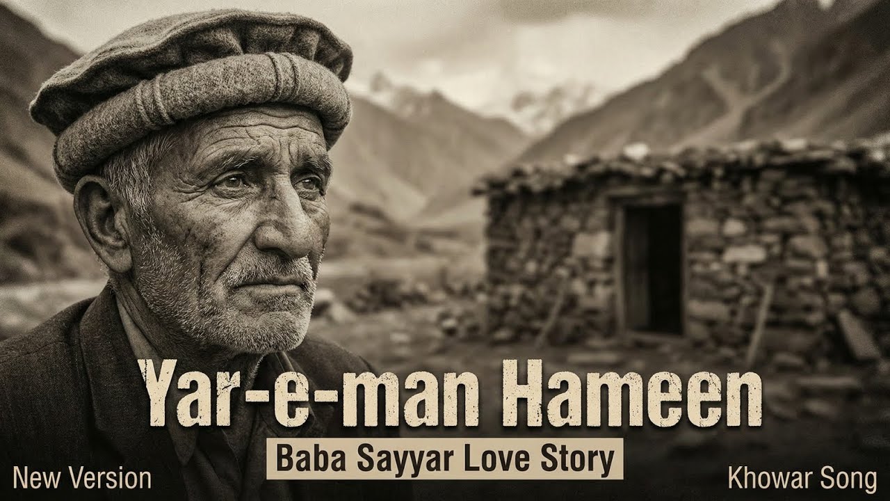 Yar-e-man Hameen | baba Sayyar Love Story | New version | khowar Song 2026