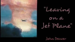Leaving On A Jet Plane - Lyrics - John Denver