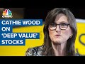 Ark's Cathie Wood on 'deep value' stocks