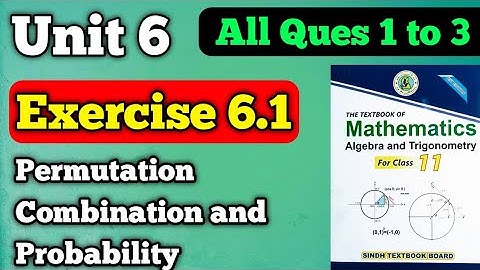 Exercise 6.1 unit 6 permutation, combination & probability class 11 new mathematics book | all ques