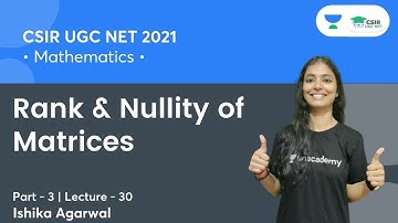 Rank & Nullity of Matrices | CSIR NET | GATE | IIT JAM || By Ishika Agarwal