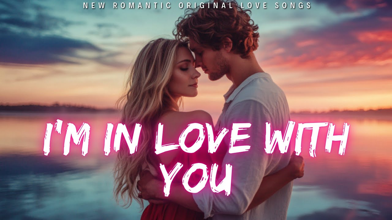️ I’m In Love With You 💋 (Lyrics) | New Romantic Love Song | English ...