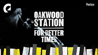 Video thumbnail of "Oakwood Station - For Better Times"