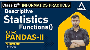 Descriptive Statistics with Pandas CH–2 Python Pandas-II Class 12th  IP  CBSE/ NCERT
