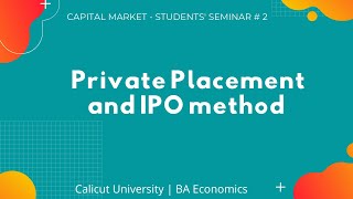 Capital Market Seminar # 2  | Private placement and IPO method | BA Economics