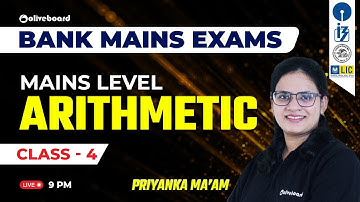 Mains Level Arithmetic For Bank Exams | Class - 4 | Bank Mains Exams | By Priyanka Ma