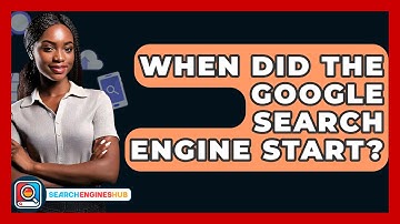 When Did The Google Search Engine Start? - SearchEnginesHub.com