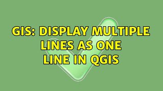 GIS: Display multiple lines as one line in QGIS