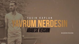 Yasin Kaplan - Yavrum Nerdesin Cover (Arabesk Version )