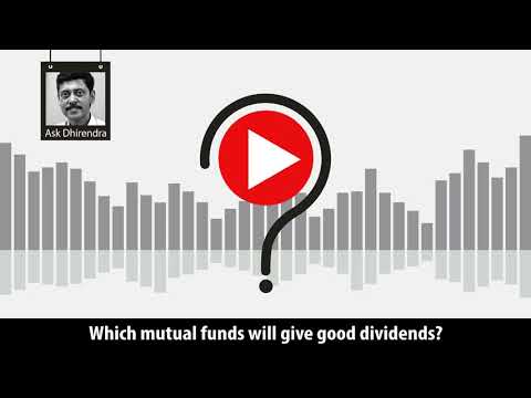 Which mutual funds will give good dividends?