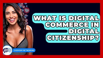 What Is Digital Commerce In Digital Citizenship? - Everyday-Networking