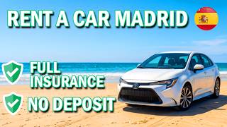How To Rent a Car in Madrid Spain - Best Way (No Deposit, Full Insurance)