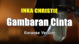 Gambaran Cinta - Inka Christie Karaoke Nada Wanita Asli By Bening Musik
