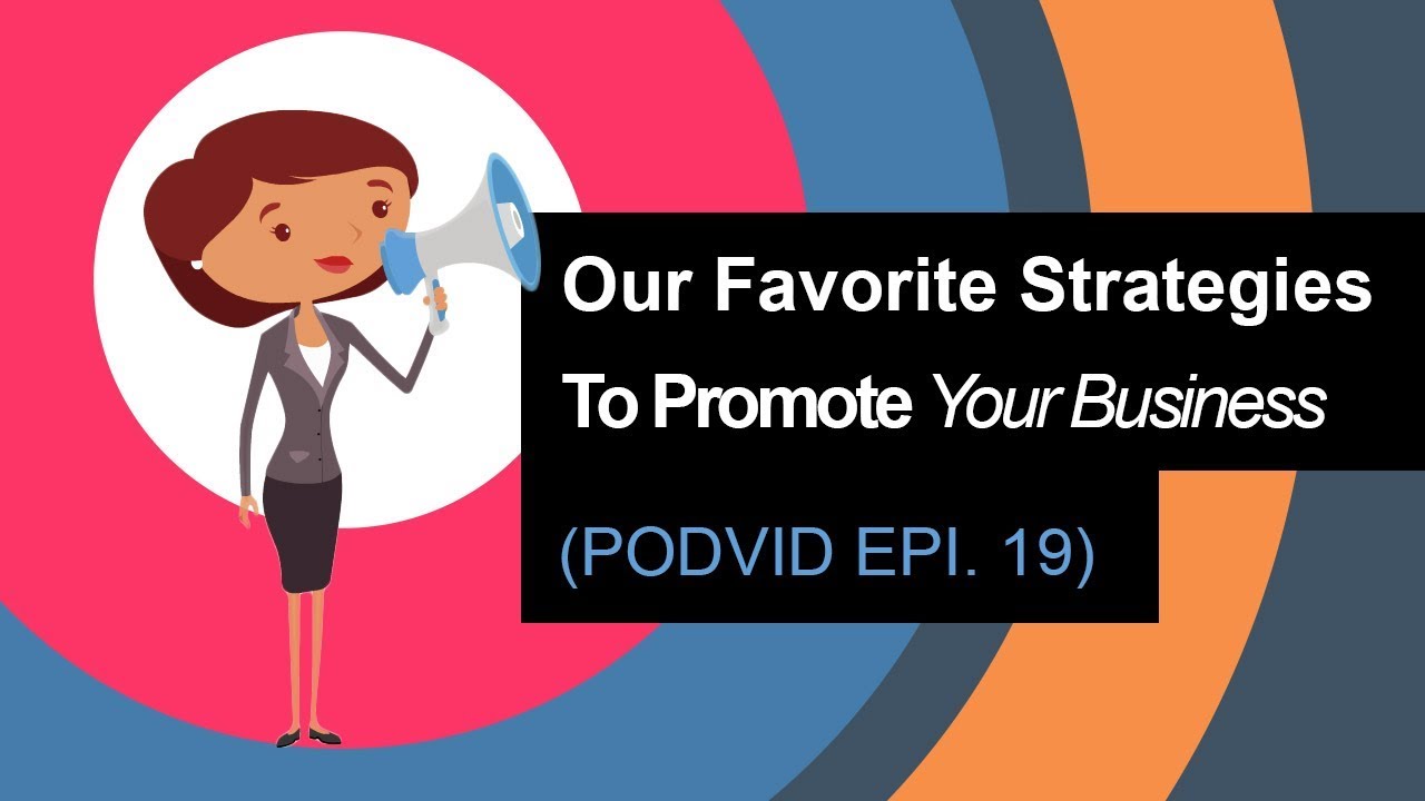 Our Favorite Strategies To Promote Your Business [Episode 19]