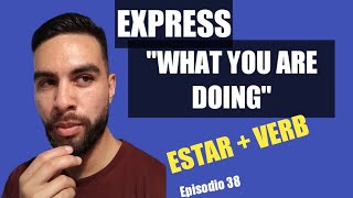 Easily Say "What you're doing" in Spanish (Present Progressive)