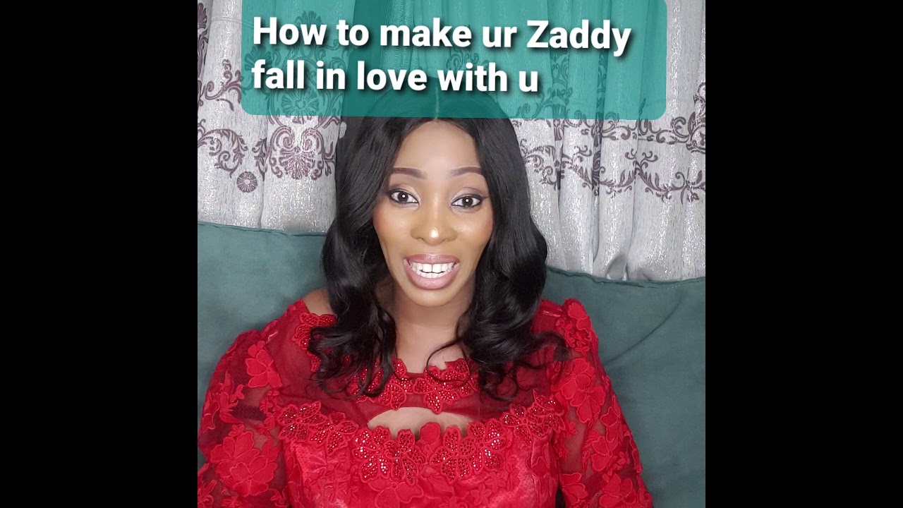 How To Make Your Zaddy Or Sugar Daddy Fall In Love With You.