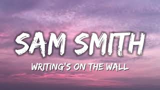 Sam Smith - Writing's On The Wall (Lyrics)