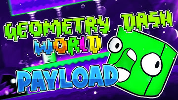 ITS OUT!!! | Payload 100% | Geometry dash world