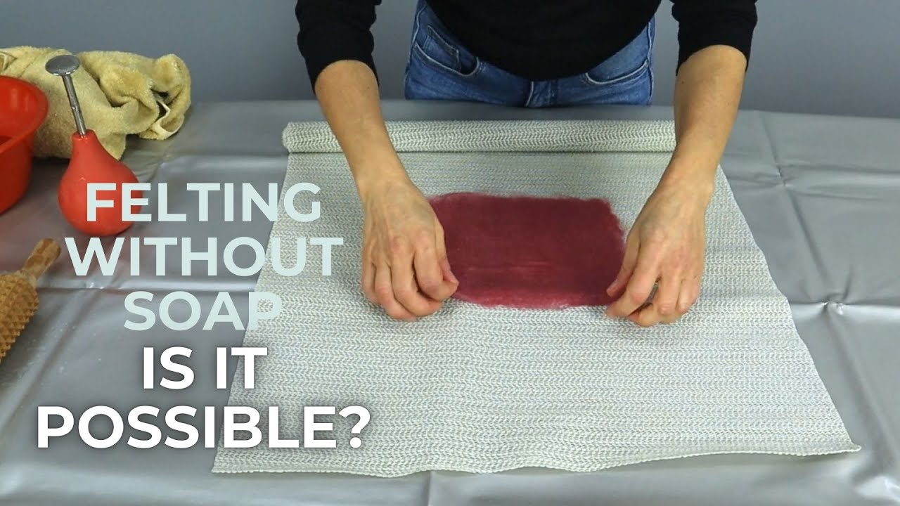 How to wet felt: can you felt without soap?